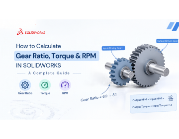 How to Calculate Gear Ratio, Torque, and RPM in SOLIDWORKS: A Complete Guide